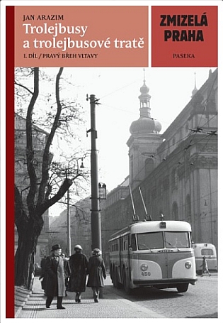 Vyšel další díl edice Zmizelá Praha: Trolejbusy a trolejbusové tratě, 